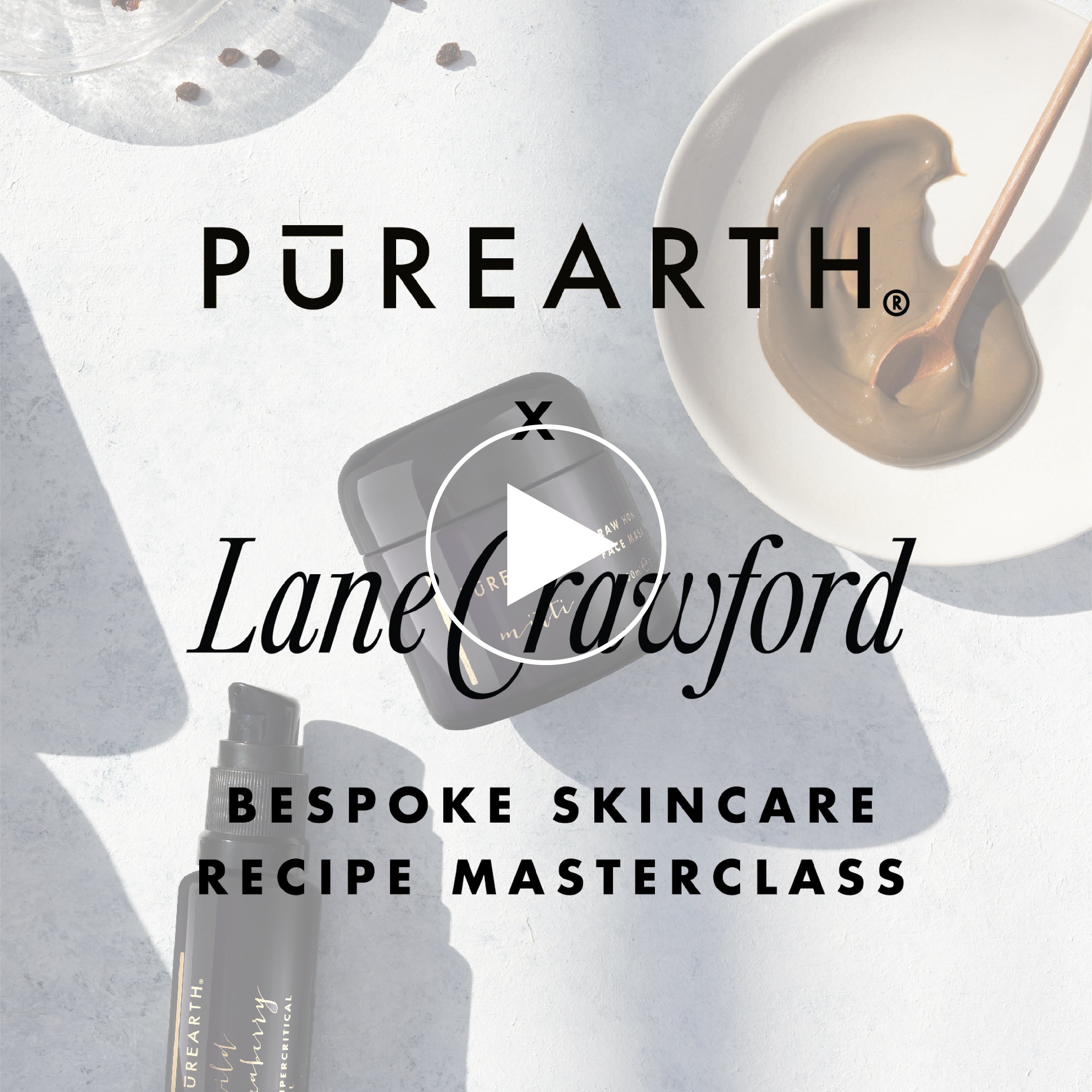 PUREARTH x LANE CRAWFORD: Bespoke Skincare Recipe Masterclass