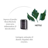detoxify. balance. regenerate.  Wildcraft, hand-picked and shade-dried tender nettle leaves from high altitudes of the Himalayas together with organic cacao shell act as a powerful detoxifier, combatting oxidative and environmental stress. Harvested by myriad cultures for its herbal and talismanic properties, nettle has more silica than any other plant, boosting collagen and elasticity. 